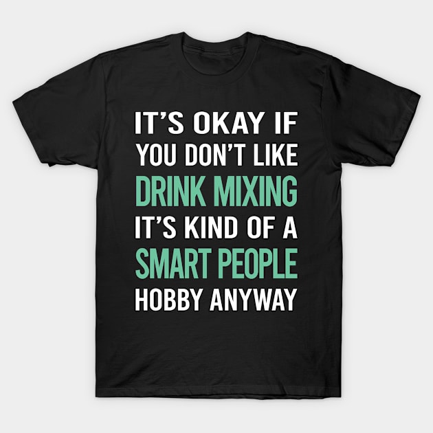 Smart People Hobby Drink Mixing Mixologist Mixology Cocktail Bartending Bartender T-Shirt by Happy Life